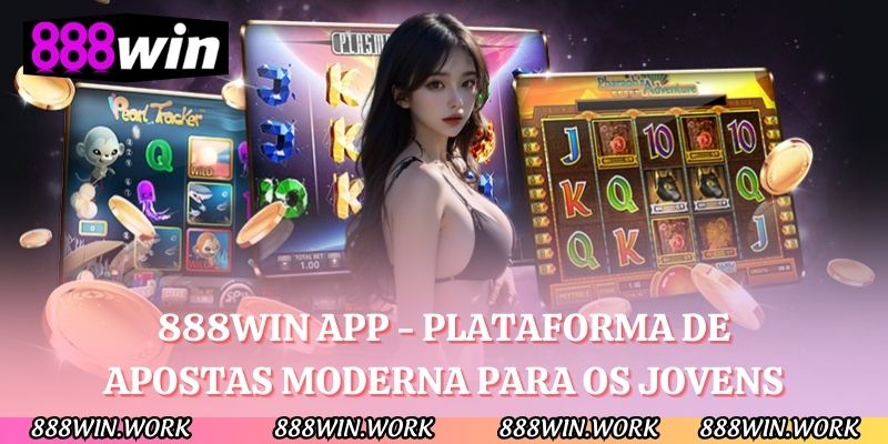888WIN app - Plataforma de apostas moderna para os jovens