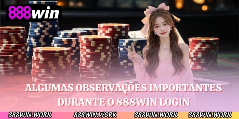 Algumas observações importantes durante o 888WIN login