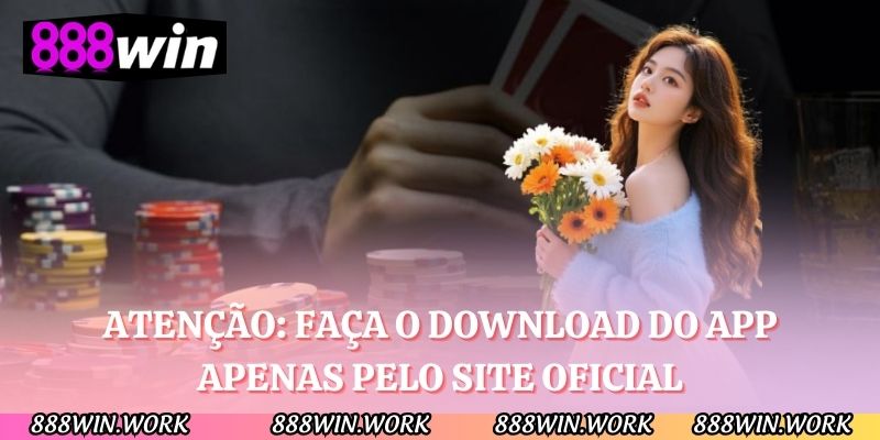 Atenção: faça o download do app apenas pelo site oficial
