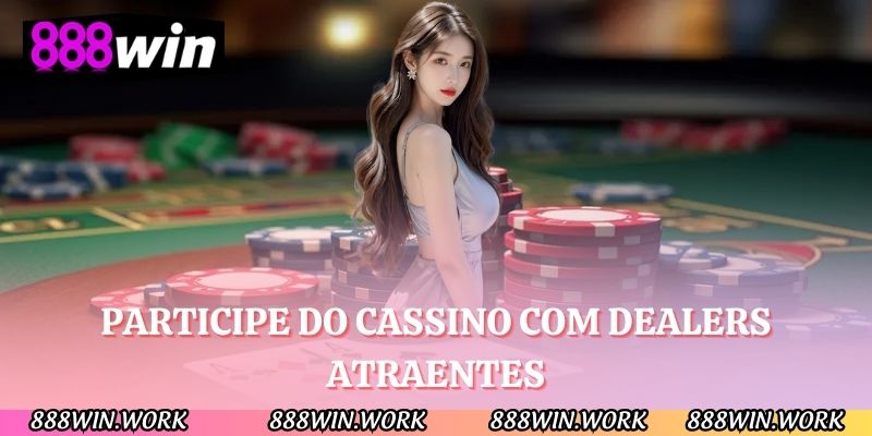 Participe do cassino com dealers atraentes