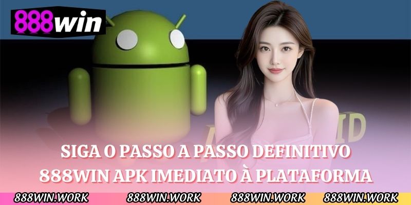 Siga o passo a passo definitivo 888WIN apk imediato à plataforma