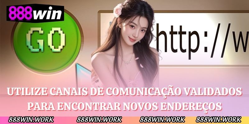 Utilize canais de comunicação validados para encontrar novos endereços